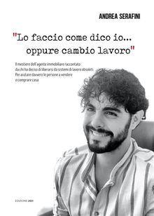 "Lo faccio come dico io...oppure cambio lavoro".  Andrea Serafini