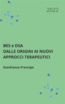 BES e DSA Dalle origini ai nuovi approcci terapeutici.  Gianfranco Prencipe