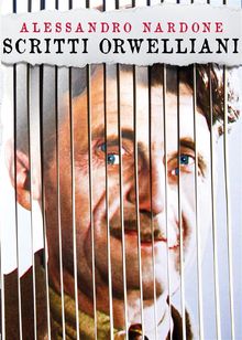 Scritti Orwelliani.  Alessandro Nardone