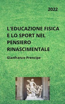 L'Educazione Fisica e lo Sport nel Pensiero Rinascimentale.  Gianfranco Prencipe