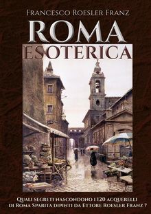 Roma Esoterica.  Francesco Roesler Franz