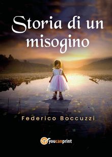 Storia di un misogino.  Federico Boccuzzi