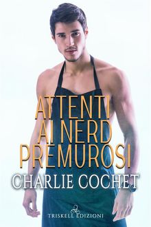 Attenti ai nerd premurosi.  Charlie Cochet