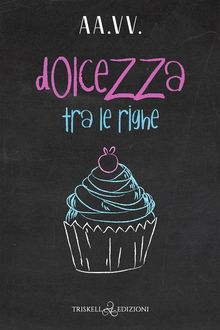 Dolcezza tra le righe.  A.A. V.V.