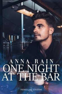 One night at the bar.  Anna Rain