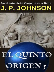 El Quinto Origen 5. Gea.  J. P. JOHNSON