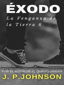 La Venganza de la Tierra 6. xodo.  J. P. JOHNSON