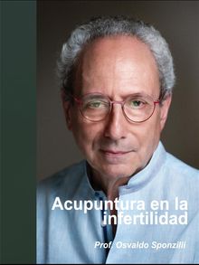 Acupuntura en la infertilidad.  Osvaldo Sponzilli