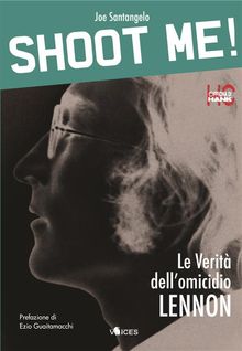 Shoot me! Le verit dellomicidio Lennon.  Joe Santangelo