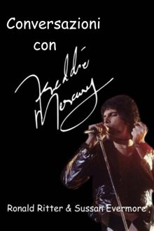 Conversazioni con Freddie Mercury.  Ronald Ritter & Sussan Evermore