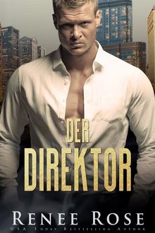 Der Direktor.  Renee Rose