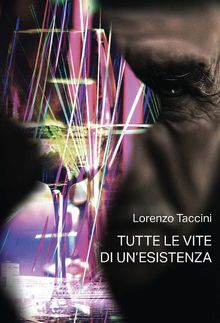 Tutte le vite di un'esistenza.  LORENZO TACCINI