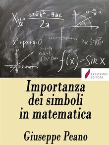 Importanza dei simboli in matematica.  Giuseppe Peano