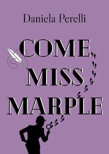 Come Miss Marple.  Daniela Perelli