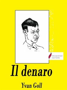 Il denaro.  Yvan Goll