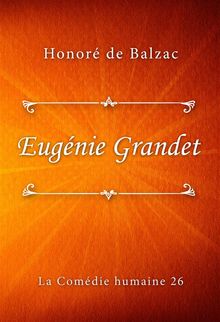 Eugnie Grandet.  Honor de Balzac