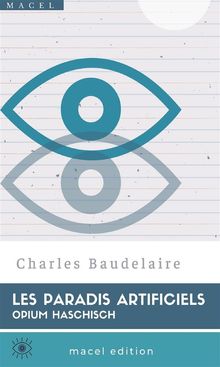 Les Paradis artificiels.  Charles Baudelaire