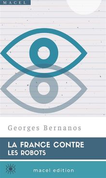 La France contre les Robots.  Georges Bernanos