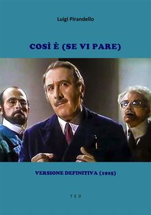 Cos  (se vi pare).  Luigi Pirandello