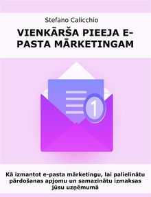 Vienk?ra pieeja e-pasta m?rketingam.  Stefano Calicchio