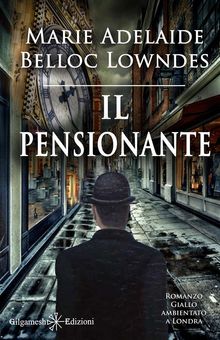 Il pensionante (Illustrato).  Marie Belloc Lowndes