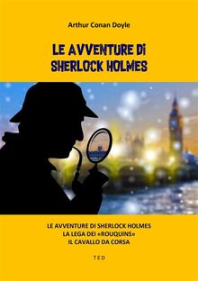 Le avventure di Sherlock Holmes.  Arthur Conan Doyle