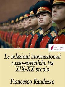 Le relazioni internazionali russo-sovietiche tra XIX-XX secolo.  Francesco Randazzo