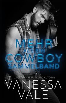 Mehr als ein Cowboy Sammelband.  Vanessa Vale