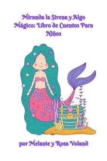 Miranda la Sirena y Algo Mgico: Libro de Cuentos Para Nios.  Rosa Voland