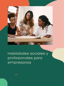 Habilidades sociales y profesionales para empresarios.  trainera Abel castro