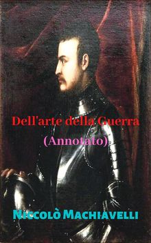 Dell'arte della Guerra (Annotato).  Niccol Machiavelli