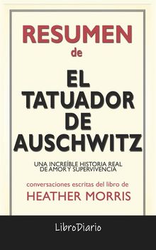 El Tatuador De Auschwitz: Una Increble Historia Real De Amor Y Supervivencia de Heather Morris: Conversaciones Escritas.  LibroDiario