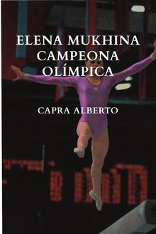 Elena Mukhina Campeona Olmpica.  Alberto Capra