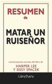 Matar Un Ruiseor de Harper Lee & Sissy Spacek: Conversaciones Escritas.  LibroDiario