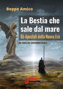 La bestia che sale dal mare - gli Apostoli della Nuova Era.  Beppe Amico