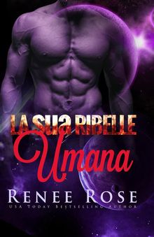 La sua Ribelle Umana.  Renee Rose