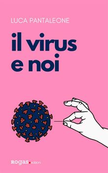 Il virus e noi.  Luca Pantaleone