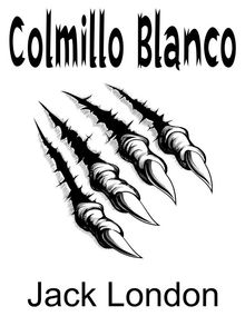 Colmillo Blanco.  Jack London