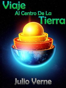 Viaje Al Centro De La Tierra.  Julio Verne