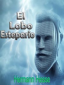 El Lobo Estepario.  Hermann Hesse