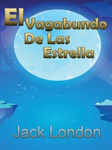 El Vagabundo De Las Estrellas.  Jack London