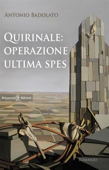 Quirinale: Operazione Ultima Spes.  Antonio Badolato