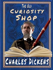The Old Curiosity Shop.  Charles Dickens
