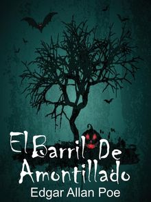 El Barril De Amontillado.  Edgar Allan Poe