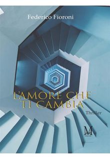 L'amore che ti cambia.  Fioroni Federico