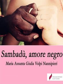 Sambad, amore negro.  Viola Giulia Maria Assunta Nannipieri