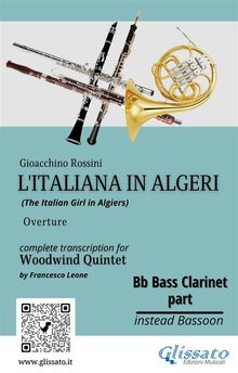 Bb Bass Clarinet (instead Bassoon) part of "L'Italiana in Algeri" for Woodwind Quintet.  a cura di Francesco Leone