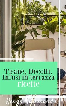 Tisane, Decotti e Infusi in terrazza.  renzo ramananda