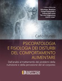 Psicopatologia e fisiologia dei disturbi del comportamento alimentare.  Carlo Pruneti