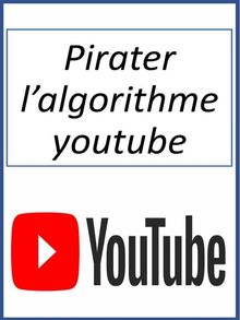 Pirater lalgorithme youtube.  Fer Money